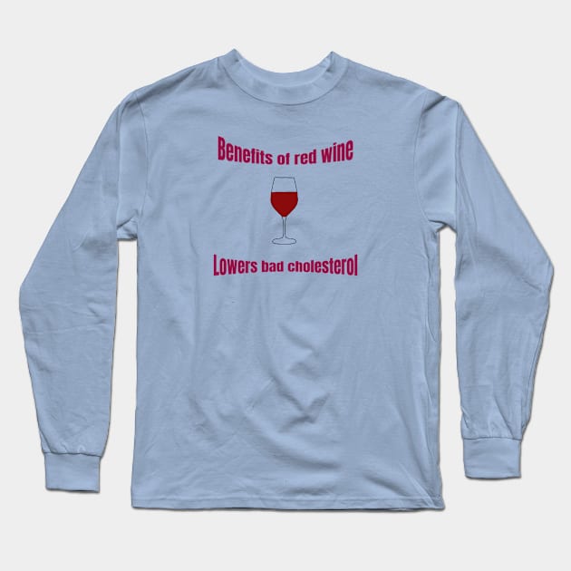 Benefits of red wine Long Sleeve T-Shirt by LORAMerch